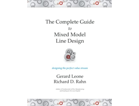 Livro The Complete Guide to Mixed Model Line Design Designing the Perfect Value Stream de Richard D Rahn Gerard Leone (Inglês)