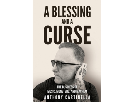 Livro A Blessing and a Curse The Business of Music, Monsters, and Mayhem de Anthony Cartinella (Inglês)