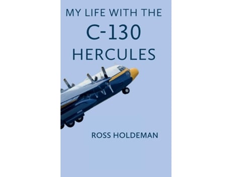 Livro My Life With The C-130 de Ross Holdeman (Inglês)