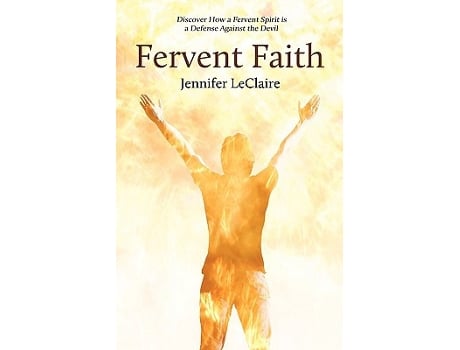 Livro Fervent Faith Discover How a Fervent Spirit Is a Defense Against the Devil de Jennifer LeClaire (Inglês)