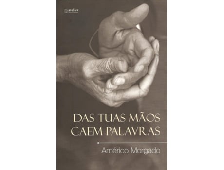 Das tuas M?os caem Palavras
