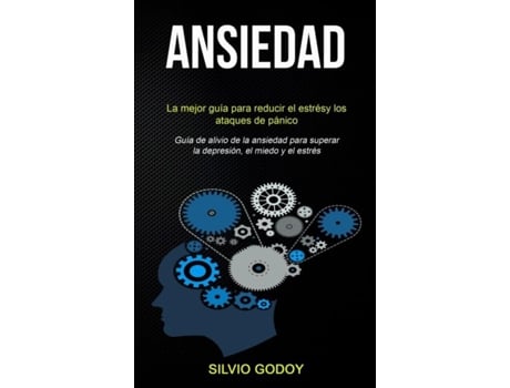 Livro Ansiedad La Mejor Guía Para Reducir El Estrés Y Los Ataques De Pánico De Silvio Godoy (inglês)