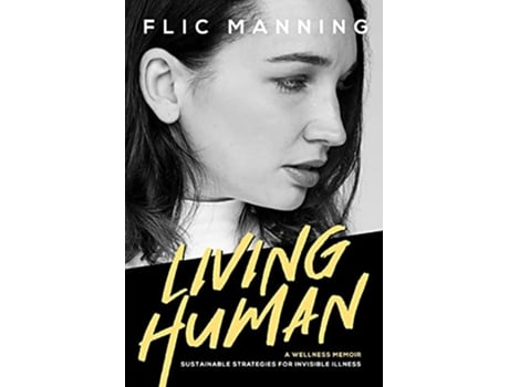 Livro Living Human Sustainable Strategies For Invisible Illness de Flic Manning (Inglês)