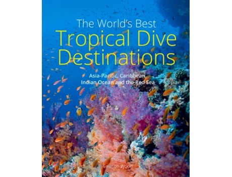 Livro The Worlds Best Tropical Dive Destinations de Lawson Wood (Inglês)