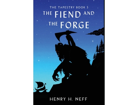 Livro The Fiend and the Forge Book Three of The Tapestry de Henry H Neff (Inglês)