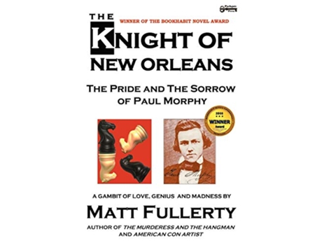Livro The Knight of New Orleans The Pride and the Sorrow of Paul Morphy de Matt Fullerty (Inglês)