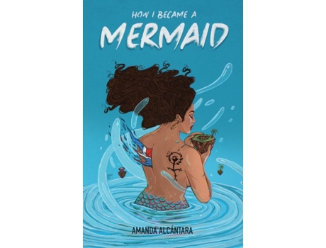 Livro How I Became a Mermaid Amanda Alcántara (Inglês)
