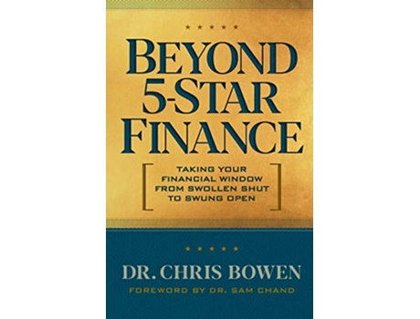 Livro Beyond 5Star Finance Taking Your Financial Window from Swollen Shut to Swung Open de Chris Bowen (Inglês)