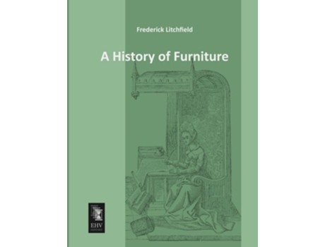 Livro A History of Furniture de Frederick Litchfield (Inglês)