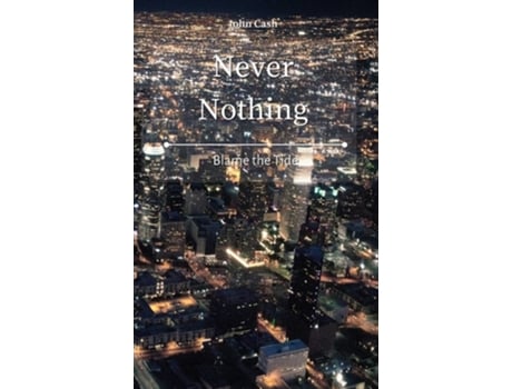 Livro Never Nothing Blame The Tide De John Cash (inglês - Capa Dura)