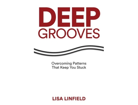 Livro Deep Grooves Overcoming Patterns That Keep You Stuck Overcoming Patterns That Keep You Stuck De Lisa Linfield (inglês)