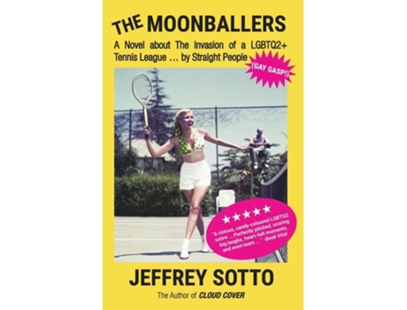 Livro The Moonballers A Novel About The Invasion Of A Lgbtq2 Tennis League ... By Straight People De Jeffrey Sotto (inglês)