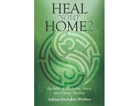Livro Heal Your Home 2 The Next Level de Adrian IncledonWebber (Inglês)