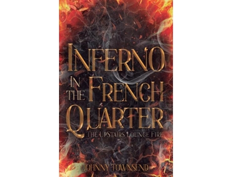Livro Inferno in the French Quarter The UpStairs Lounge Fire de Johnny Townsend (Inglês)