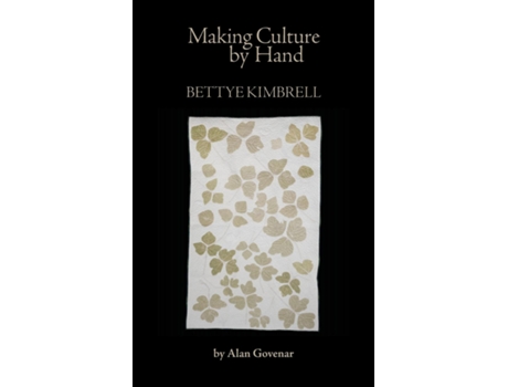 Livro Making Culture by Hand Bettye Kimbrell de Alan Govenar (Inglês)