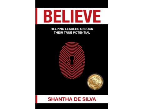 Livro Believe: Helping Leaders Unlock Their True Potential Shantha de Silva (Inglês)