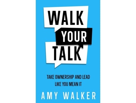 Livro Walk Your Talk: Take Ownership and Lead Like You Mean It Amy Walker (Inglês)