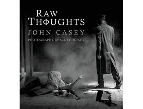 Livro Raw Thoughts A Mindful Fusion of Poetic and Photographic Art The Raw Thoughts de John Casey (Inglês)