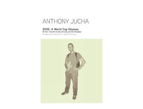 Livro 2002 A World Cup Odyssey de Anthony Ludwik Jucha (Inglês)