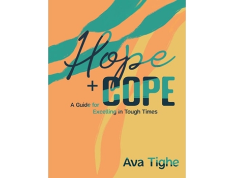Livro Hope and Cope A Guide for Excelling in Tough Times de Ava C Tighe (Inglês)