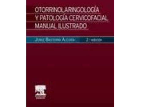 Livro Otorrinolaringología Y Patología Cervicofacial (2ª Ed.) Manual Ilustrado de Jorge Basterra Alegría