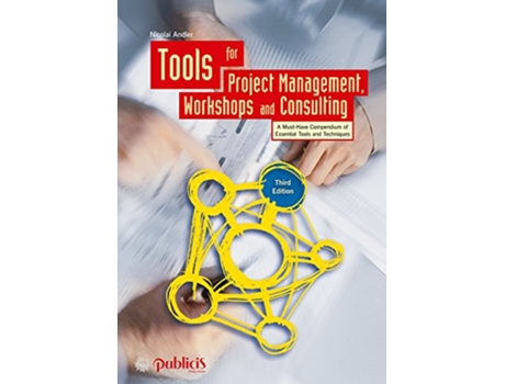 Livro Tools for Project Management Workshops and Consulting A MustHave Compendium of Essential Tools and Techniques de Nicolai Andler (Inglês - Capa Dura)