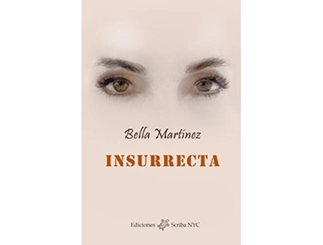Livro Insurrecta Crónicas esquizofrénicas de una vida indómita Spanish Edition de Bella Martínez (Espanhol)