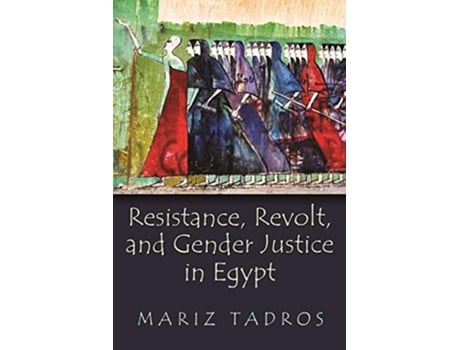 Livro Resistance Revolt and Gender Justice in Egypt Gender Culture and Politics in the Middle East de Mariz Tadros (Inglês)