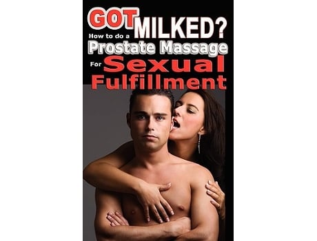 Livro Got Milked How To Do A Prostate Massage milking For Sexual Fulfillment de Jani (Inglês)