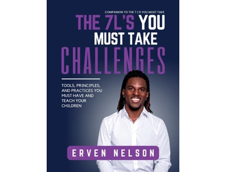 Livro The 7 Ls You Must Take Challenges Tools, Principals, And Practices You Must Have And Teach Your Children De Erven Nelson (inglês)