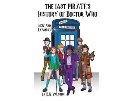 Livro The Last Pirates History of Doctor Who The Final Journeys, Fan Films, Stage, Audio and Other Unauthorized Works de DG Valdron (Inglês)