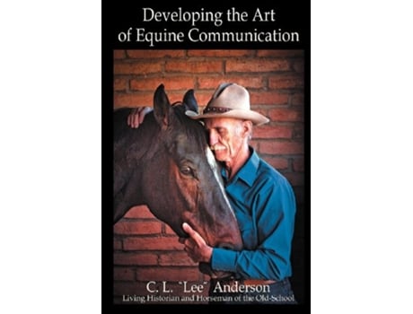 Livro Developing the Art of Equine Communication de C L Lee Anderson (Inglês)