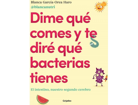 Livro Dime Qué Comes Y Te Diré Qué Bacterias Tienes de Blanca García-Orea Haro (Espanhol)