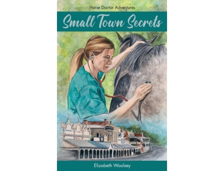 Livro Small Town Secrets Horse Doctor Adventures de Elizabeth Woolsey (Inglês)
