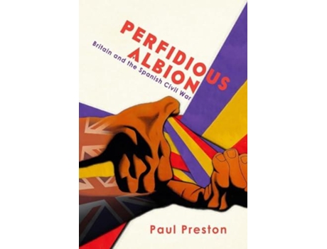 Livro Perfidious Albion - Britain and the Spanish Civil War de Paul Preston (Inglês)
