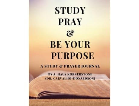 Livro STUDY PRAY amp BE YOUR PURPOSE de A HAUS KORNERSTONE (Inglês)