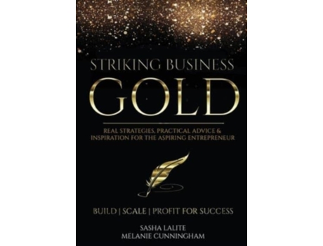 Livro Striking Business Gold: Real Strategies, Practical Advice & Inspiration for the Aspiring Entrepreneur Melanie Cunningham, Sasha Lalite (Inglês)