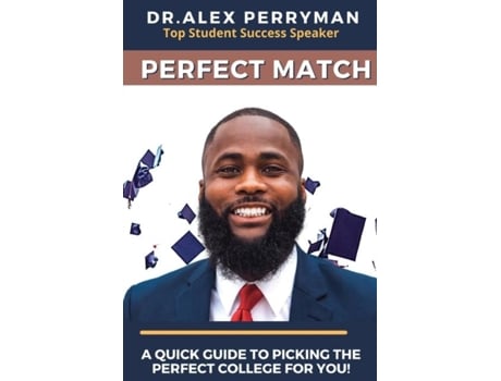 Livro Perfect Match A Quick Guide To Picking The Perfect College For You! De Dr Alex Perryman (inglês)