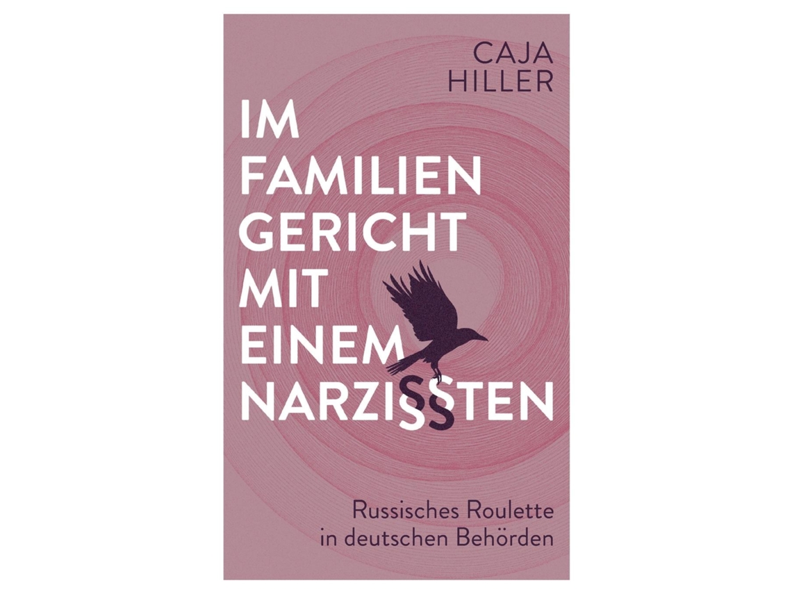 Livro Im Familiengericht Mit Einem Narzisstenrussisches Roulette In Deutschen Behörden De Caja Hiller (inglês)