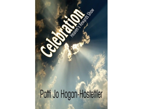Livro Celebration - Heavens Rewards Show De Patti Jo Hogan-hostettler (inglês)