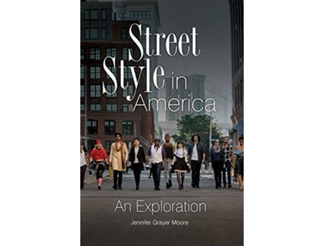 Livro Street Style in America de Jennifer Grayer Moore (Inglês - Capa Dura)