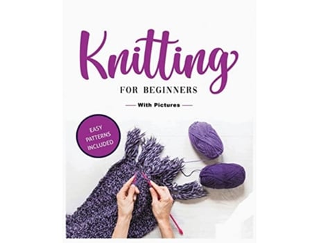Livro Beginners Guide to Knitting Easy-to-Follow Instructions, Tips, and Tricks to Master Knitting Quickly de Viola Green (Inglês)