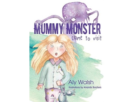 Livro Mummy Monster Came To Visit De Aly Walsh (inglês)