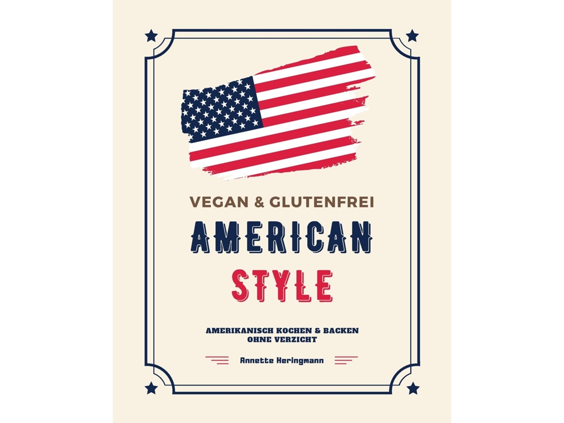 Livro Vegan Und Glutenfrei American Style Amerikanisch Kochen Und Backen Ohne Verzicht De Annette Heringmann (inglês)