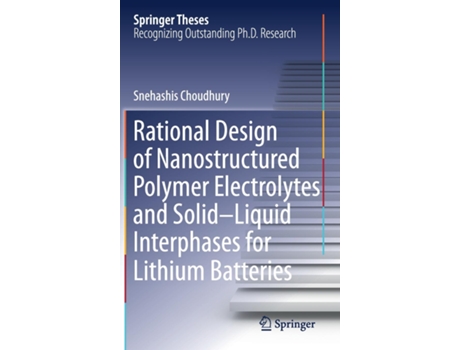 Livro Rational Design Of Nanostructured Polymer Electrolytes And Solid–liquid Interphases For Lithium Batteries De Snehashis Choudhury (inglês)