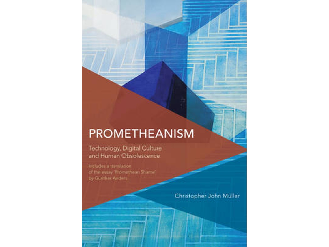 Livro Prometheanism de Christopher John Müller Honorary Research Fellow In The School Of English Communication And Philosophy At Cardiff Univ (Inglês)