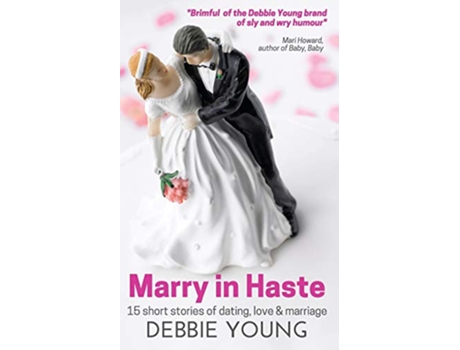 Livro Marry In Haste 15 Short Stories of Dating Love and Marriage de Debbie Young (Inglês)