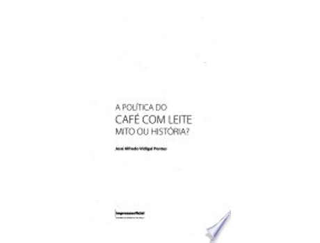 Livro Politica Do Cafe Com Leite de Jose Alfredo Vidigal Pontes (Português do Brasil)