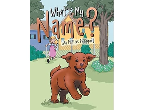 Livro Whats My Name de Lisa Phillips Philippart (Inglês)