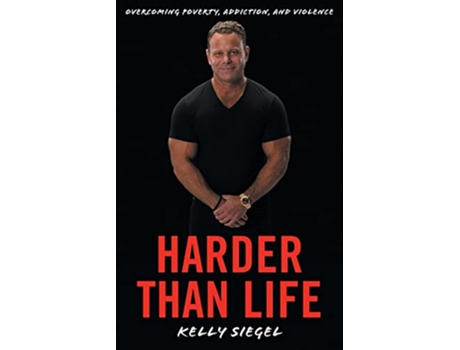 Livro Harder than Life Overcoming Poverty Addiction and Violence de Kelly Siegel (Inglês)